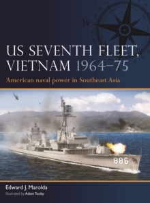 US Seventh Fleet, Vietnam 1964–75 : American naval power in Southeast Asia
