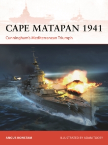 Cape Matapan 1941 : Cunningham’s Mediterranean Triumph