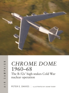 Chrome Dome 1960–68 : The B-52s' high-stakes Cold War nuclear operation