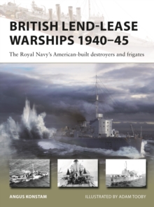 British Lend-Lease Warships 1940–45 : The Royal Navy's American-built destroyers and frigates