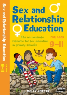 Sex and Relationships Education 9-11 : The no nonsense guide to sex education for all primary teachers