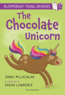 The Chocolate Unicorn: A Bloomsbury Young Reader : Lime Book Band