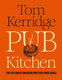 Pub Kitchen : The Ultimate Modern British Food Bible: THE SUNDAY TIMES BESTSELLER