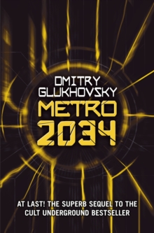 Metro 2034 : The novels that inspired the bestselling games
