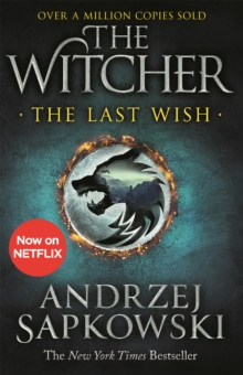 The Last Wish : The bestselling book which inspired season 1 of Netflix’s The Witcher