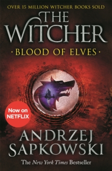 Blood of Elves : The bestselling novel which inspired season 2 of Netflix’s The Witcher