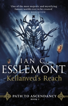 Kellanved's Reach : (Path to Ascendancy Book 3): full of adventure and magic, this is the spellbinding final chapter in Ian C. Esslemont's awesome epic fantasy sequence