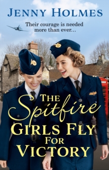 The Spitfire Girls Fly for Victory : An uplifting wartime story of hope and courage (The Spitfire Girls Book 2)
