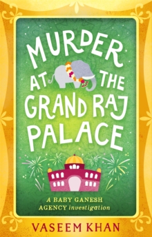 Murder at the Grand Raj Palace : Baby Ganesh Agency Book 4