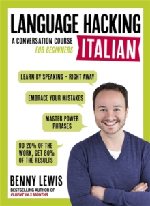 LANGUAGE HACKING ITALIAN (Learn How to Speak Italian - Right Away) : A Conversation Course for Beginners