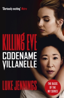 Killing Eve: Codename Villanelle : The basis for the BAFTA-winning Killing Eve TV series