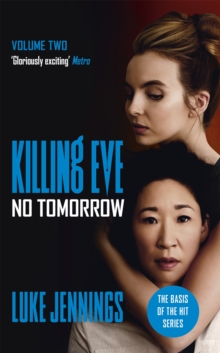 Killing Eve: No Tomorrow : The basis for the BAFTA-winning Killing Eve TV series