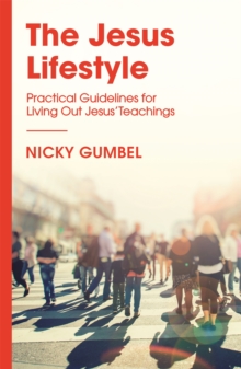 The Jesus Lifestyle : Practical Guidelines for Living Out Jesus' Teachings