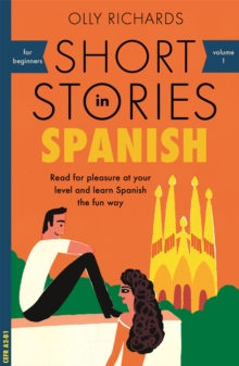 Short Stories in Spanish for Beginners : Read for pleasure at your level, expand your vocabulary and learn Spanish the fun way!