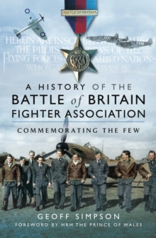 A History of the Battle of Britain Fighter Association : Commemorating the Few