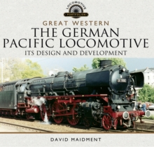 Great Western: The German Pacific Locomotive : Its Design and Development
