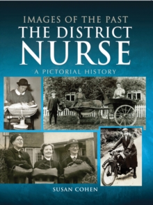 The District Nurse : A Pictorial History