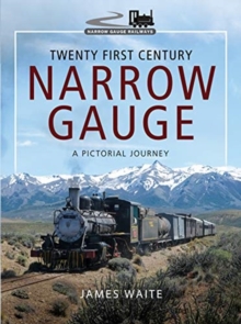 Twenty First Century Narrow Gauge : A Pictorial Journey
