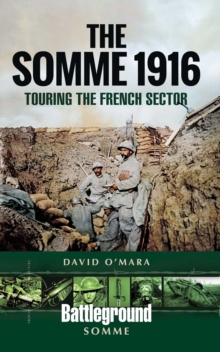 The Somme 1916 : Touring the French Sector