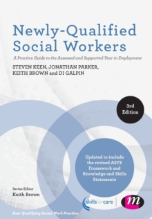Newly-Qualified Social Workers : A Practice Guide to the Assessed and Supported Year in Employment