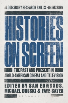 Histories on Screen : The Past and Present in Anglo-American Cinema and Television