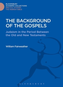 The Background of the Gospels : Judaism in the Period between the Old and New Testaments