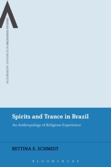 Spirits and Trance in Brazil : An Anthropology of Religious Experience