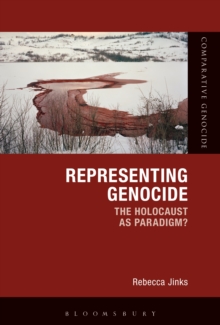 Representing Genocide : The Holocaust as Paradigm?