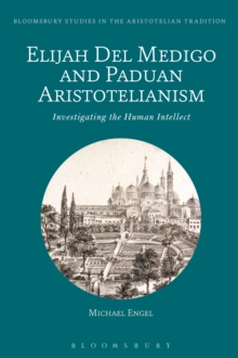 Elijah Del Medigo and Paduan Aristotelianism : Investigating the Human Intellect