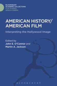 American History/American Film : Interpreting the Hollywood Image