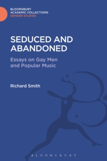 Seduced and Abandoned : Essays on Gay Men and Popular Music