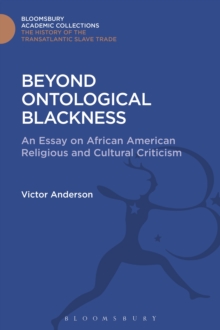 Beyond Ontological Blackness : An Essay on African American Religious and Cultural Criticism