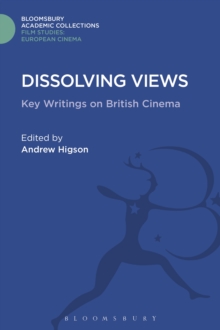 Dissolving Views : Key Writings on British Cinema