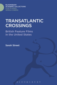 Transatlantic Crossings : British Feature Films in the United States