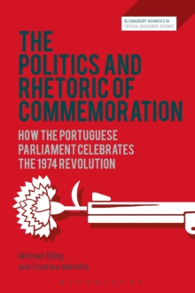 The Politics and Rhetoric of Commemoration : How the Portuguese Parliament Celebrates the 1974 Revolution