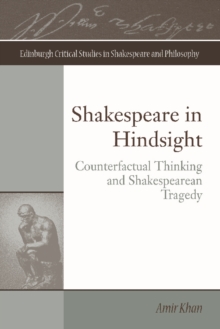 Shakespeare in Hindsight : Counterfactual Thinking and Shakespearean Tragedy