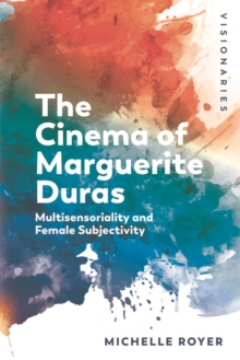 Marguerite Duras : Feminine Subjectivity and Sensoriality