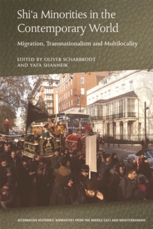 Shi'a Minorities in the Contemporary World : Migration, Transnationalism and Multilocality