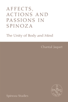 Affects, Actions and Passions in Spinoza : The Unity of Body and Mind