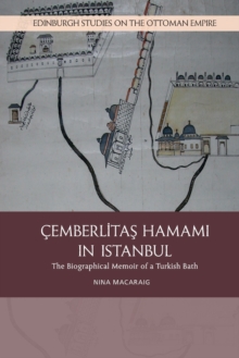 Cemberlitas Hamami in Istanbul : The Biographical Memoir of a Turkish Bath