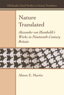 Nature Translated : Alexander Von Humboldt's Works in Nineteenth Century Britain