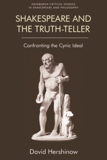 Shakespeare and the Truth-Teller : Confronting the Cynic Ideal