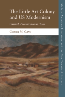 Us Modernism at Continents End : Carmel, Provincetown, Taos