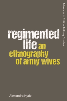 Regimented Life : An Ethnography of Army Wives