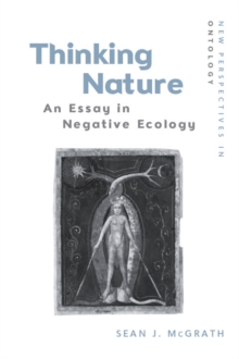 Thinking Nature : An Essay in Negative Ecology