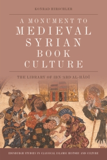 A Monument to Medieval Syrian Book Culture : The Library of Ibn ?Abd Al-H?D?