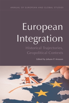 European Integration : Historical Trajectories, Geopolitical Contexts