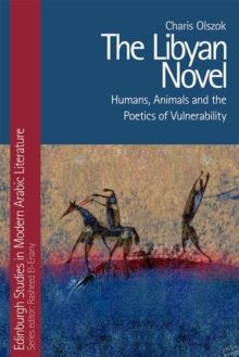 The Libyan Novel : Humans, Animals and the Poetics of Vulnerability