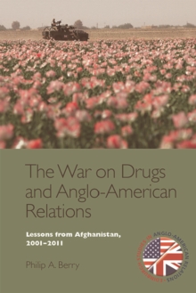 The War on Drugs and Anglo-American Relations : Lessons from Afghanistan, 2001-2011