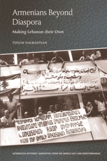 Armenians Beyond Diaspora : Making Lebanon Their Own